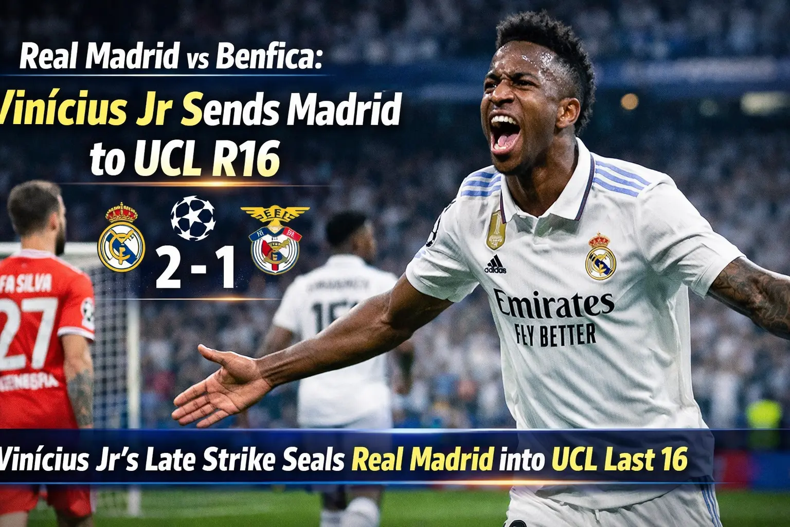 Vinícius Jr’s Late Strike Sends Real Madrid into UCL Last 16 After Intense Benfica Battle